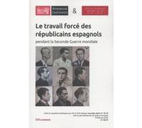 Le Travail forcé des républicains espagnols pendant la Seconde Guerre mondiale Geneviève Dreyfus-Armand (Directeur éditorial), Ivan Lopez Cabello (Directeur éditorial)