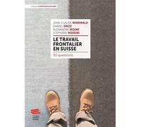 Le travail frontalier en Suisse 30 questions - Stéphane Rossini - Livreo Alphil - broché - Essai