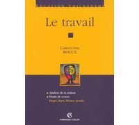 Le travail - Hegel, Marx, Weber, Arendt: Hegel, Marx, Weber, Arendt