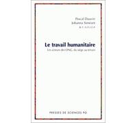 Le Travail humanitaire : Les Acteurs des ONG, du siège au terrain