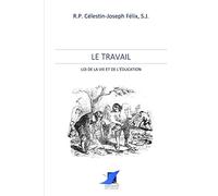 Le Travail - loi de la vie et de l'éducation