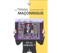 Le Travail Maçonnique - Art Ou Méthode ?