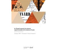 Le Travail manuel, les sciences expérimentales et le cinéma à l'école - Collectif - Hachette Bnf - broché - Livre