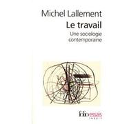 Michel Lallement – Le travail – Une sociologie contemporaine