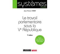 Le travail parlementaire sous la Ve République À jour des élections législatives de juillet 2024 - Jean-Pierre Camby - Lgdj - broché - Etude