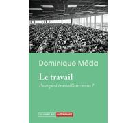 Le travail Pourquoi travaillons-nous ? - Dominique Méda - Autrement - broché - Essai