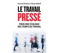 Le travail pressé - pour une écologie des temps du travail