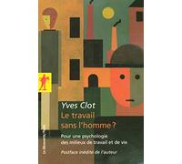 Le travail sans l'homme ?: Pour une psychologie des milieux de travail et de vie