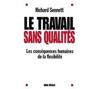 Le Travail sans qualités Richard Sennett (Auteur), Pierre-Emmanuel Dauzat (Traduction)