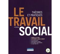 Le travail social, 4e édition Théories et pratiques - Isabelle Le Pain - Gaetan Morin Cheneliere Education - broché - Essai