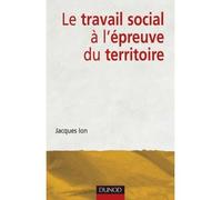 Le travail social à l'épreuve du territoire - Jacques Ion - Dunod - broché - Essai