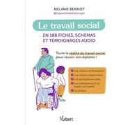 Le travail social en 188 fiches, schémas et témoignages audio: Toute la réalité du travail social pour réussir son diplôme