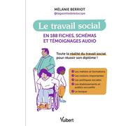 Le travail social en 188 fiches, schémas et témoignages audio Toute la réalité du travail social pour réussir son diplôme - Mélanie Berriot - Vuibert - broché - Scolaire / Universitaire