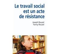 Le travail social est un acte de resistance - Joseph Rouzel - Dunod - broché - Essai