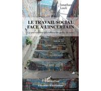 Le Travail Social Face À L'incertain - La Prévention Spécialisée En Quête De Sens