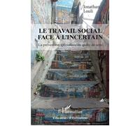 Le travail social face à l'incertain La prévention spécialisée en quête de sens - Jonathan Louli - L'harmattan - broché - Etude