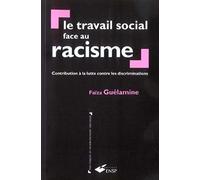Le travail social face au racisme: Contribution à la lutte contre les discriminations