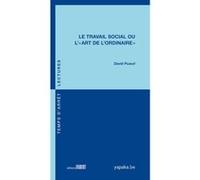 Le Travail social ou l'art de l'ordinaire David Puaud (Auteur)