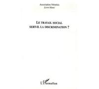 Le travail social sert-il la discrimination Livre blanc - Nemesis - L'harmattan - broché - Essai