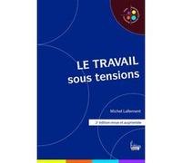 Le Travail sous tensions - 2e édition Michel Lallement (Auteur)