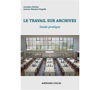 Le travail sur archives - Guide pratique Jonathan Barbier (Auteur), Antoine Mandret-Degeilh (Auteur)