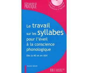 Le travail sur les syllabes pour l'éveil à la conscience phonologique: Des activités et des jeux pour manipuler les syllabes dès la Moyenne Section et en ASH
