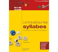 Le travail sur les syllabes pour l'éveil à la conscience phonologique - Dès la MS et en ASH - Danielle Quilan - Hachette Education - broché - Guide