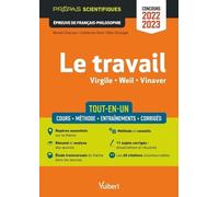 Le travail - Epreuve de Français-Philosophie - Prépas scientifiques - Concours 2022-2023: Tout-en-un - Virgile, Les Géorgiques - Weil, La condition ouvrière - Vinaver, Par-dessus bord