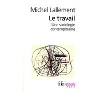 Michel Lallement – Le travail – Une sociologie contemporaine