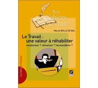 Le Travail : une valeur à réhabiliter, revaloriser ? réévaluer ? reconsidérer ? - Marcel Bolle de Bal - Mes Cahiers De Lecture - broché - Essai