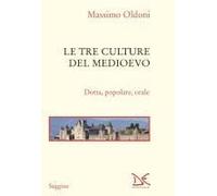 Le Tre Culture Del Medioevo. Dotta, Popolare, Orale