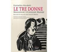 Le tre donne, Mammònne, wé mòmme, mamaje. Racconti di vita nei rioni Sassi di Matera