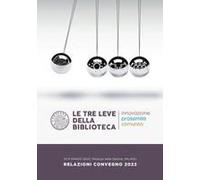 Le Tre Leve Della Biblioteca. Innovazione, Prossimità, Comunità