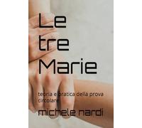 Le tre Marie: teoria e pratica della prova circolare