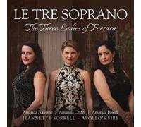 Le Tre Soprano/les Trois Dames de Ferrare