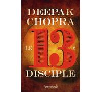 Le Treizième Disciple Une aventure spirituelle - Deepak Chopra - Pygmalion - broché - Roman