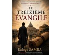 Le Treizième Évangile: Le secret que deux mille ans d'Église ont voulu effacer