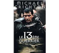 Michael Crichton – Le treizième guerrier – Traduction : Lisa Rosenbaum – Éditions Robert Laffont