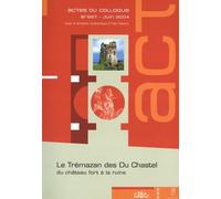 Le Trémazan des Du Chastel : du château fort à la ruine: Actes du colloque de Brest, 10, 11 et 12 juin 2004