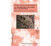 Le Tremblement De Terre De La Martinique - Drame En Cinq Actes, Suivi De Documents Inédits