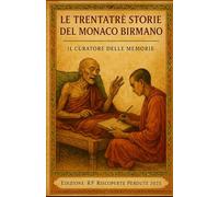 LE TRENTATRE STORIE DEL MONACO BIRMANO: Fiabe e Leggende della Nuova Birmania