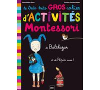 Le très très gros cahier d'activités de Balthazar - pédagogie Montessori