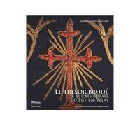 Le Trésor brodé de la cathédrale du Puy-en-Velay Chefs-d'oeuvre de la collection Cougard-Fruman - Daniel H. Fruman - Albin Michel - cartonné - Beau livre