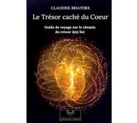 Le Trésor caché du Coeur: Guide de Voyage sur le chemin du retour à(u) Soi