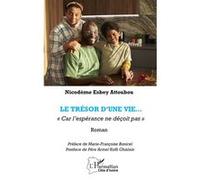 Le trésor d’une vie « Car l’espérance ne déçoit pas » - Nicodème Esbey Attoubou - L'harmattan - broché - Roman