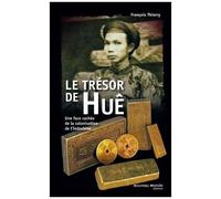 Le Trésor De Huê - Une Face Cachée De La Colonisation De L'indochine