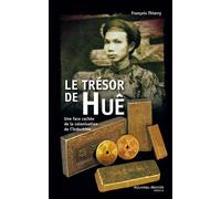 Le trésor de Huê Une face cachée de la colonisation de l'Indochine - François Thierry - Nouveau Monde Eds - broché - Essai