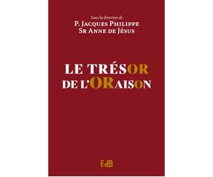 Le trésor de l’oraison Oxygène du croyant - Jacques Philippe - Beatitudes Eds - broché - Essai