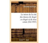 Le trésor de la cité des dames de degré en degré et de tous estatz (Éd.1503) - De Pisan C - Hachette Bnf - broché - Livre