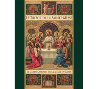 Le Trésor De La Sainte Messe - Guide Complet De La Messe En Latin
